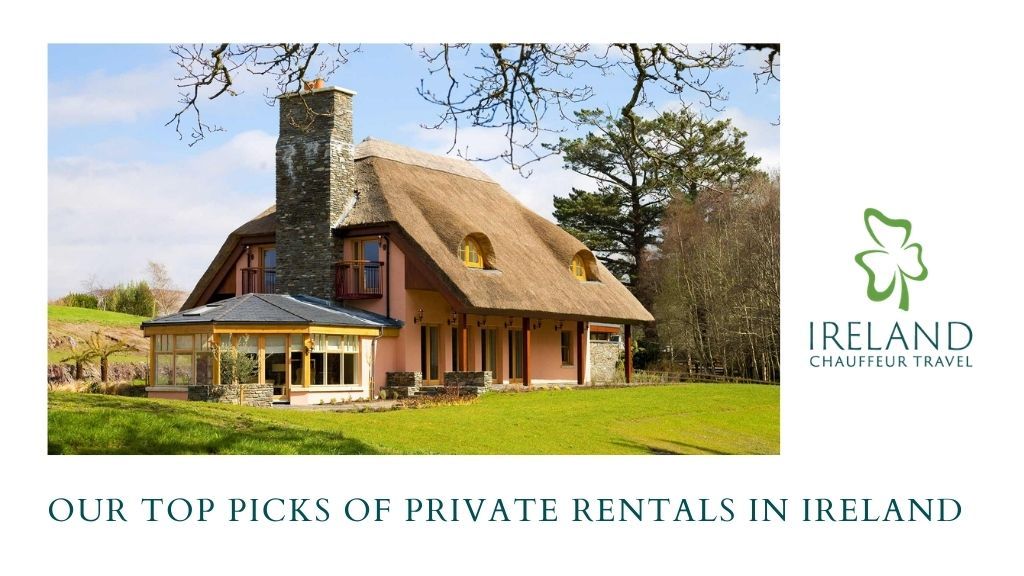 our-top-picks-of-private-rentals-in-ireland-ireland-chauffeur-travel